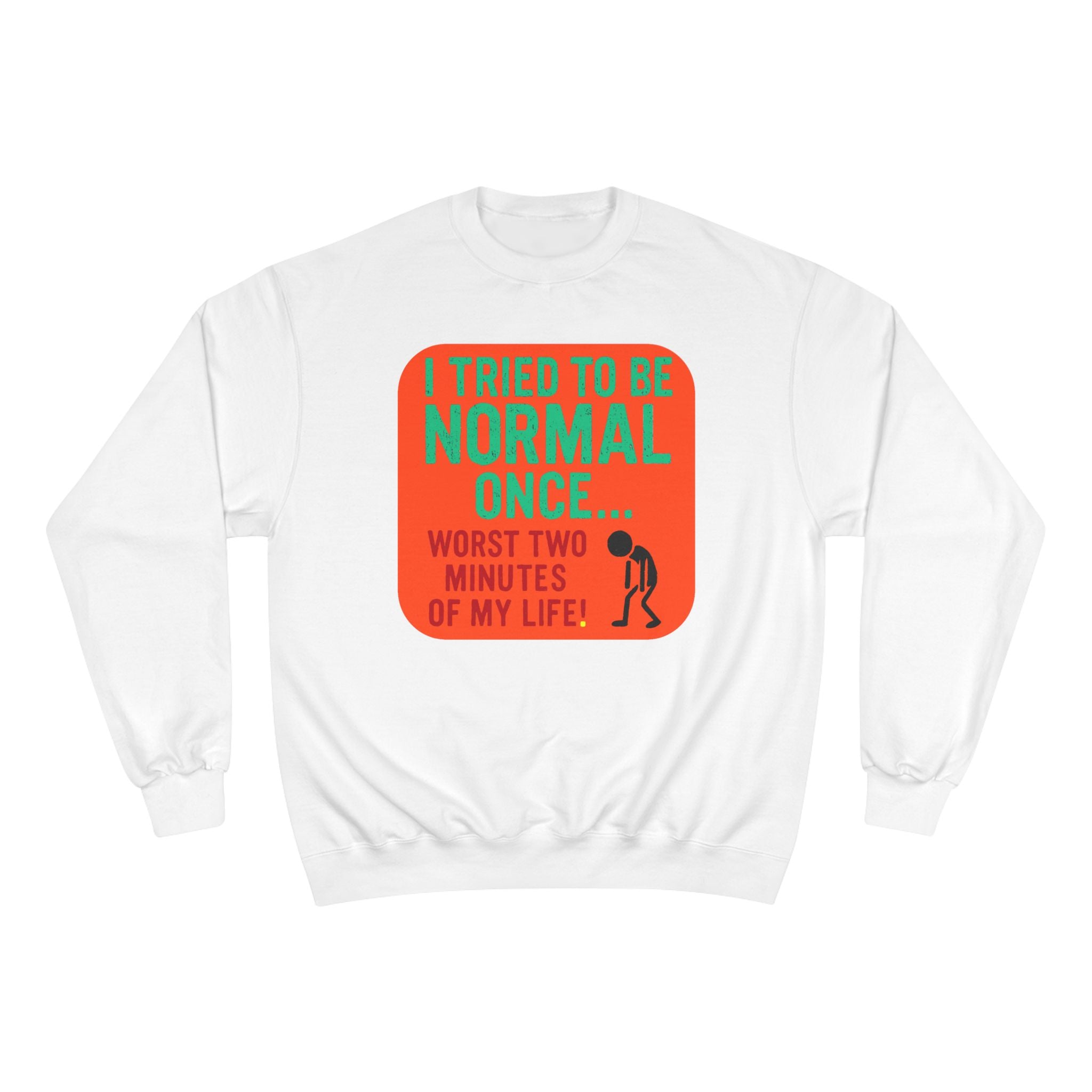 Funny "I Tried to Be Normal Once" Crewneck Sweatshirt