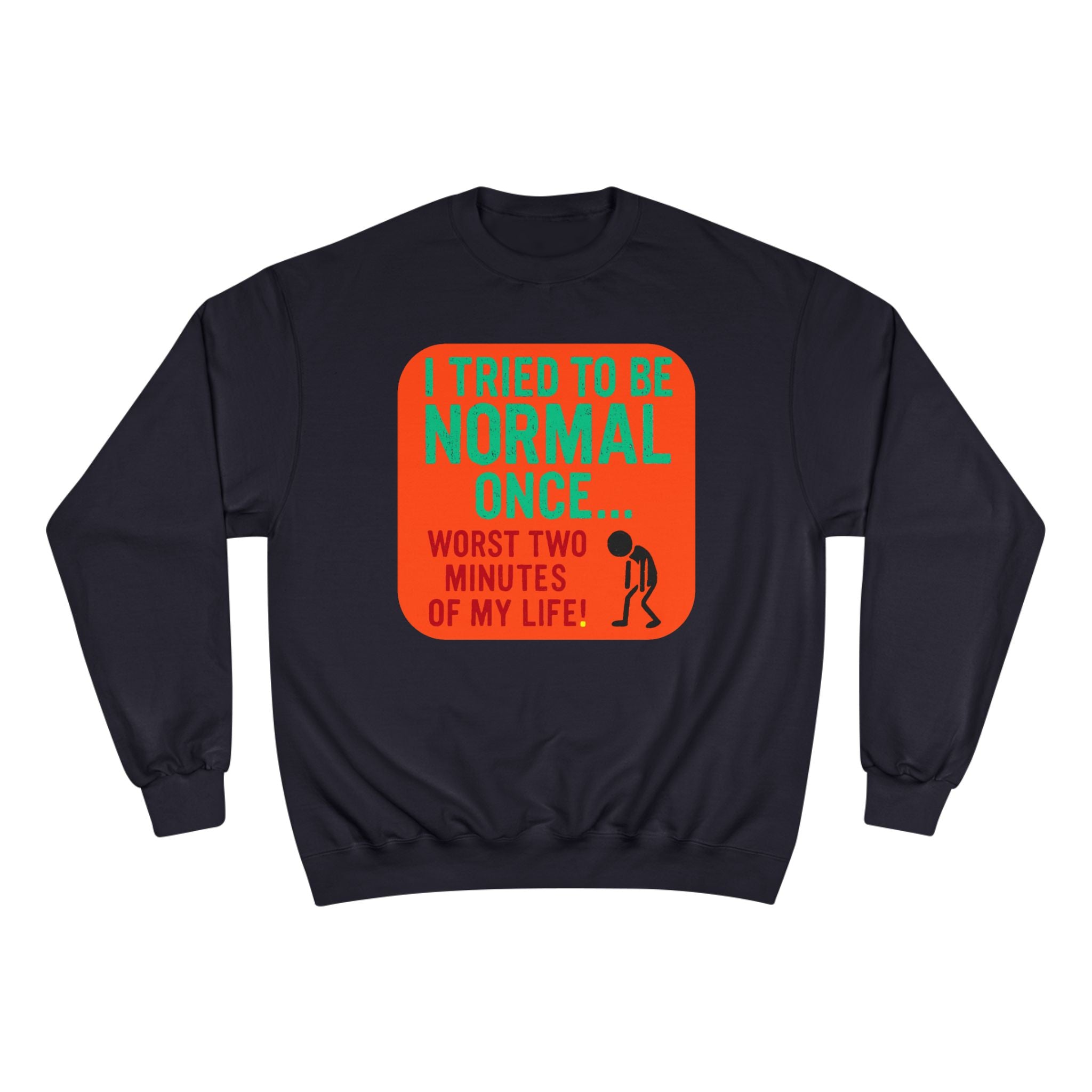 Funny "I Tried to Be Normal Once" Crewneck Sweatshirt