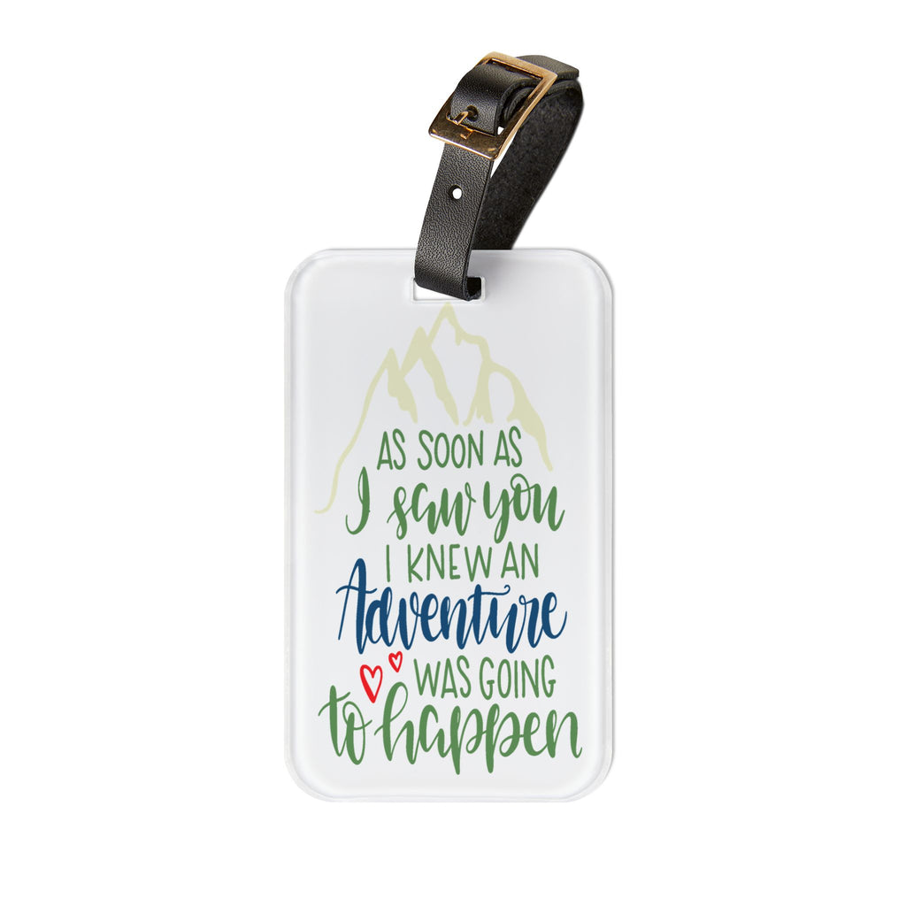 Adventure Luggage Tag — "As Soon As I Saw You I Knew An Adventure Was Going To Happen" Travel ID
