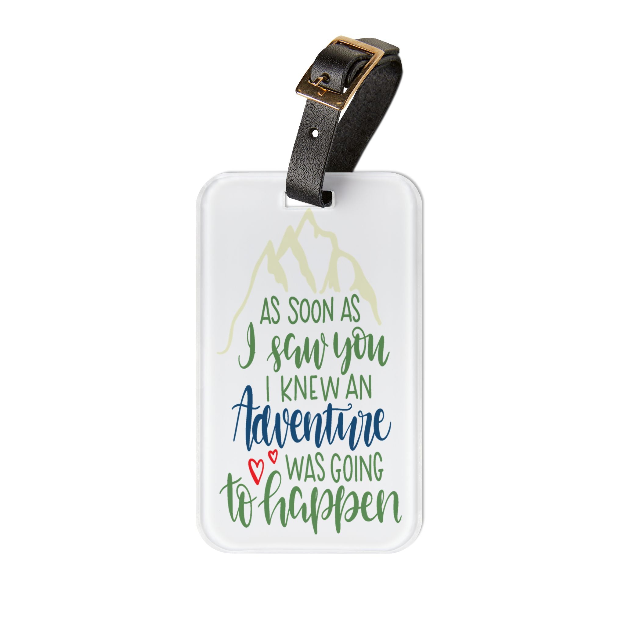 Adventure Luggage Tag — "As Soon As I Saw You I Knew An Adventure Was Going To Happen" Travel ID