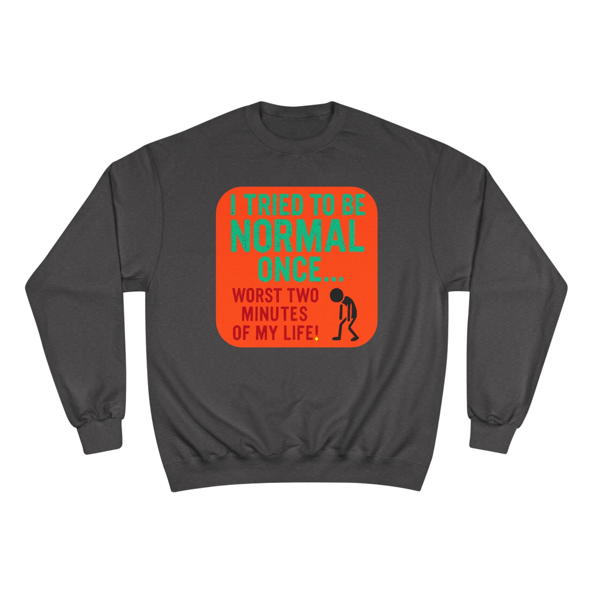 Funny "I Tried to Be Normal Once" Crewneck Sweatshirt