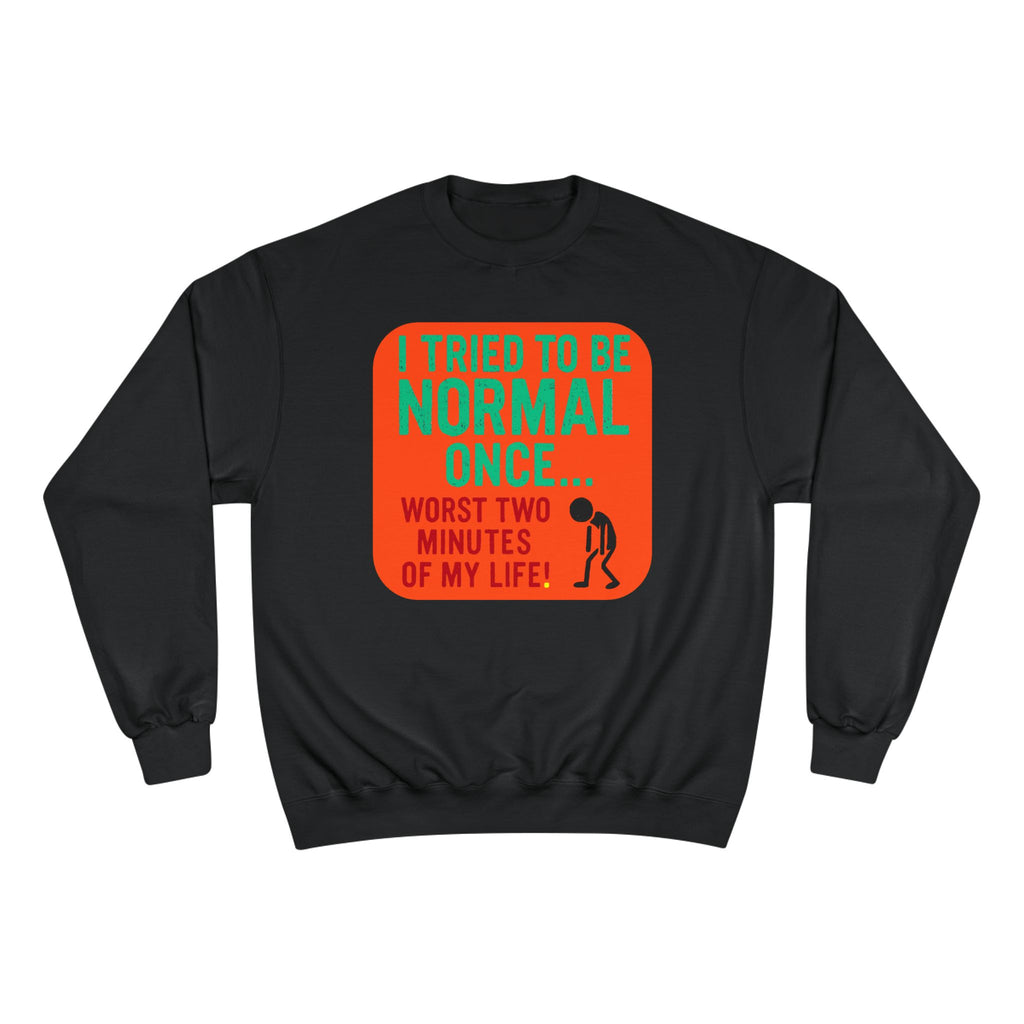 Funny "I Tried to Be Normal Once" Crewneck Sweatshirt