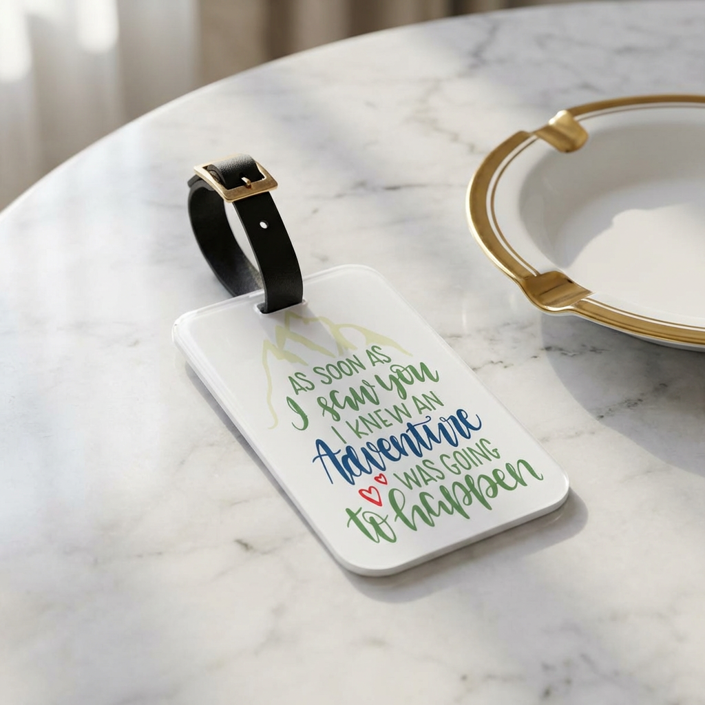 Adventure Luggage Tag — "As Soon As I Saw You I Knew An Adventure Was Going To Happen" Travel ID