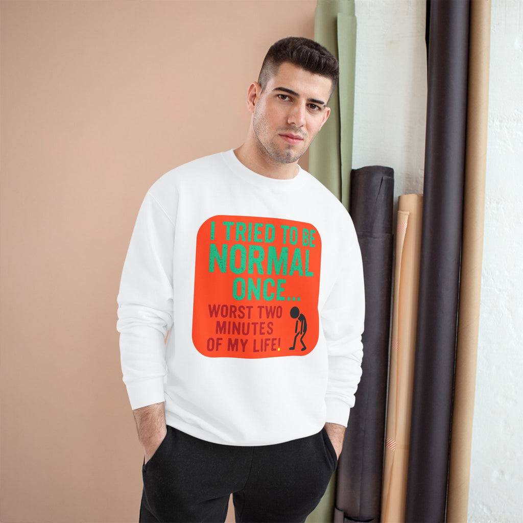 Funny "I Tried to Be Normal Once" Crewneck Sweatshirt