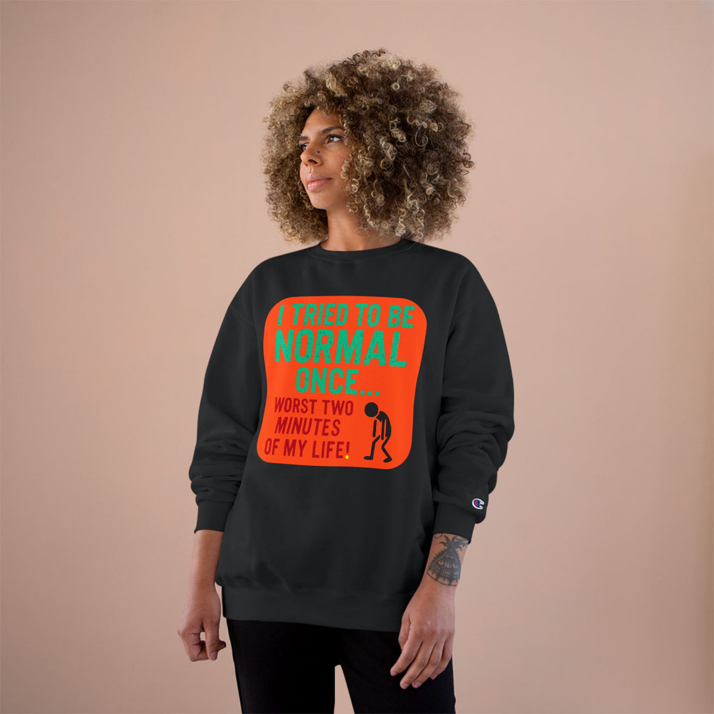Funny "I Tried to Be Normal Once" Crewneck Sweatshirt