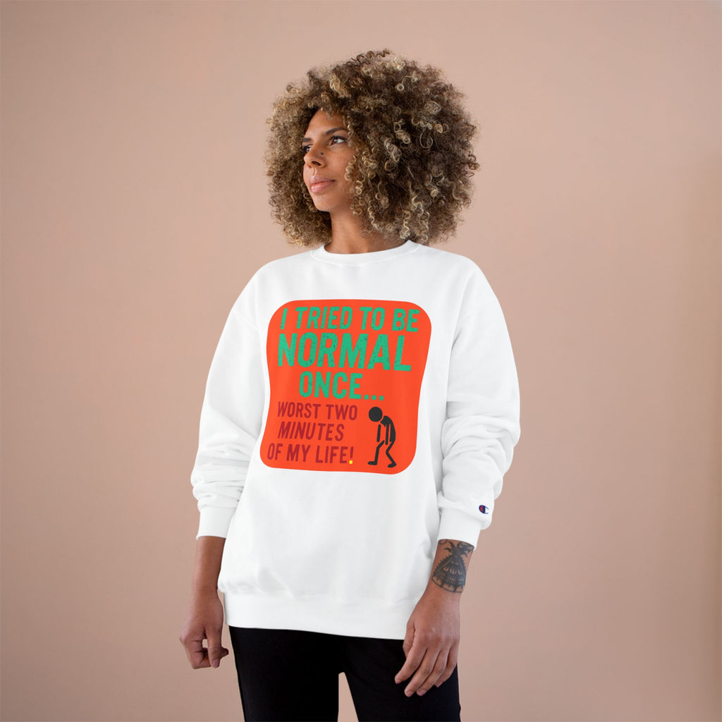 Funny "I Tried to Be Normal Once" Crewneck Sweatshirt